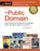 The Public Domain: Find and Use Free Content for Your Website, Book, App, Music, Video, Art, and More