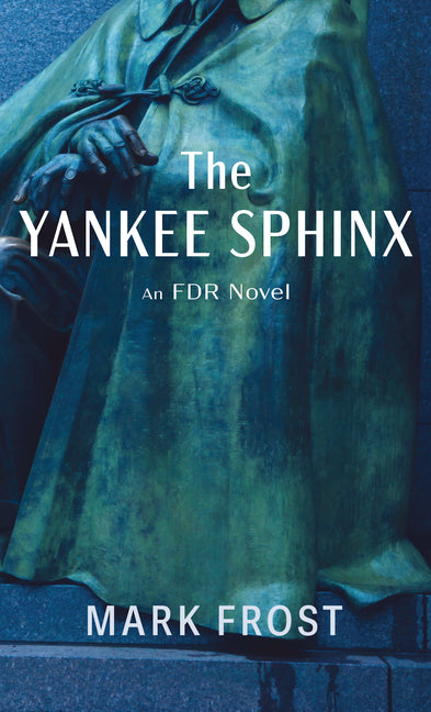 The Yankee Sphinx: An FDR Novel