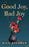 Good Joy, Bad Joy