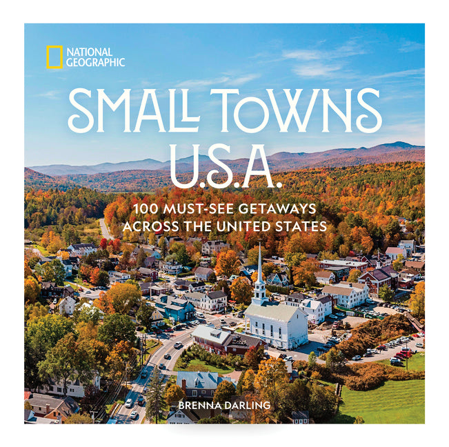 Small Towns U.S.A.: 100 Must-See Getaways Across the United States