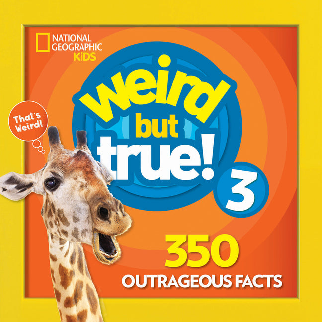 Weird But True 3: Expanded Edition: 350 Outrageous Facts