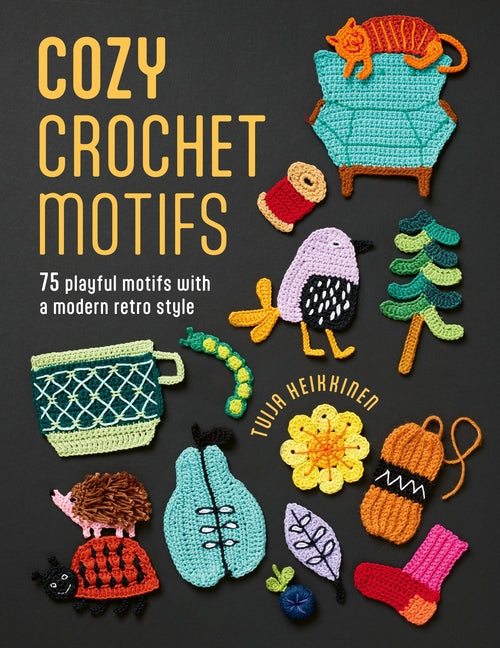 Cozy Crochet Motifs: 75 Playful Motifs with a Modern Retro Style