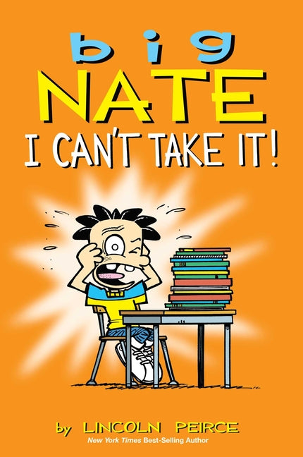 Big Nate: I Can't Take It!: Volume 7