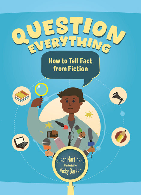 Question Everything: How to Tell Fact from Fiction