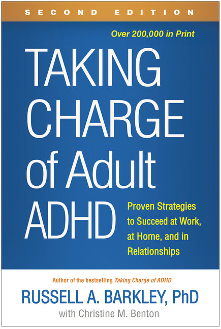 Taking Charge of Adult ADHD: Proven Strategies to Succeed at Work, at Home, and in Relationships