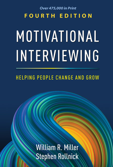 Motivational Interviewing: Helping People Change and Grow