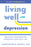 Living Well with Depression: Practical Strategies for Improving Your Daily Life
