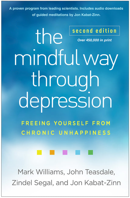 The Mindful Way Through Depression: Freeing Yourself from Chronic Unhappiness
