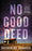 No Good Deed