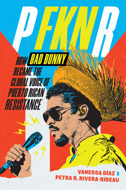 P Fkn R: How Bad Bunny Became the Global Voice of Puerto Rican Resistance