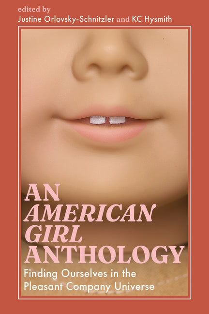 American Girl Anthology: Finding Ourselves in the Pleasant Company Universe
