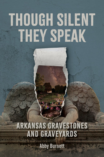 Though Silent They Speak: Arkansas Gravestones and Graveyards