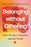 Belonging Without Othering: How We Save Ourselves and the World