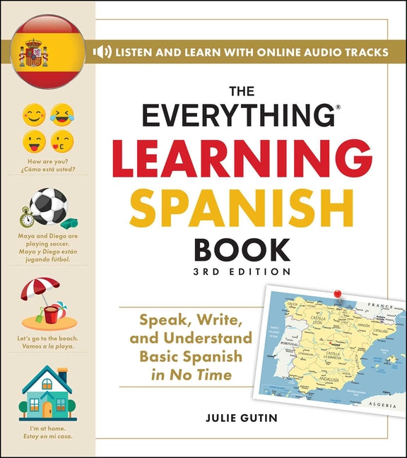 The Everything Learning Spanish Book, 3rd Edition: Speak, Write, and Understand Basic Spanish in No Time