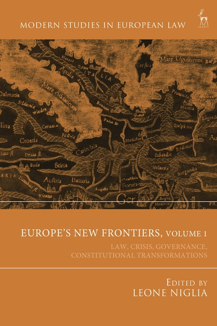 Europe's New Frontiers, Volume 1: Law, Crisis, Governance, Constitutional Transformations