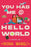 You Had Me at Hello World