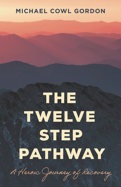 Twelve Step Pathway: A Heroic Journey of Recovery