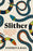 Slither: How Nature's Most Maligned Creatures Illuminate Our World
