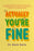 Actually, You're Fine: A Compassionate, Practical Guide to Maximizing Your Child's Potential in the Age of Anxiety