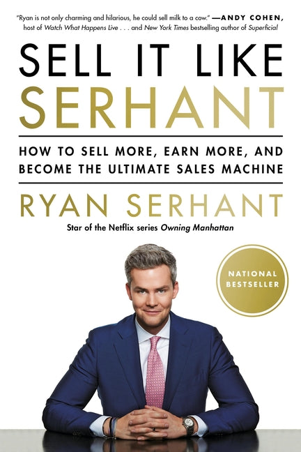Sell It Like Serhant: How to Sell More, Earn More, and Become the Ultimate Sales Machine