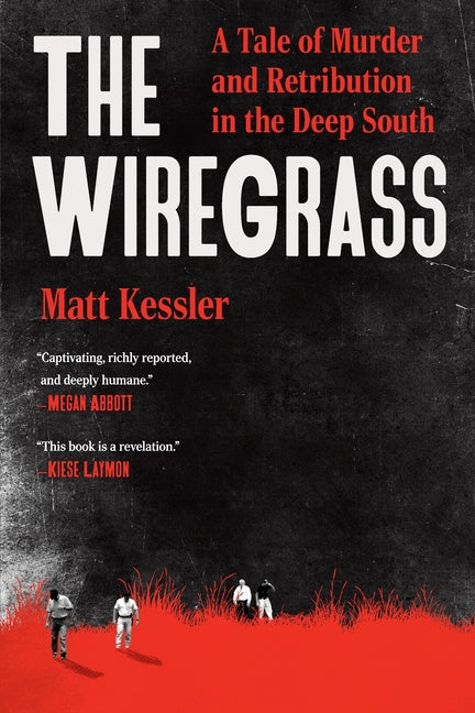 The Wiregrass: A Tale of Murder and Retribution in the Deep South