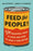 Feed the People!: Why Industrial Food Is Good and How to Make It Even Better