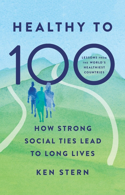 Healthy to 100: How Strong Social Ties Lead to Long Lives