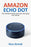 Amazon Echo Dot: The ultimate Amazon Echo Dot user guide and manual