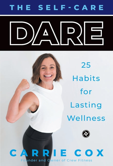 The Self-Care Dare: 25 Habits for Lasting Wellness