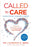 Called to Care: A Medical Provider's Guide for Humanizing Healthcare