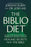 The Biblio Diet: Live Long, Master Metabolism, Reduce Pain, Fight Depression, and Conquer Cancer with Healing Secrets from the Bible