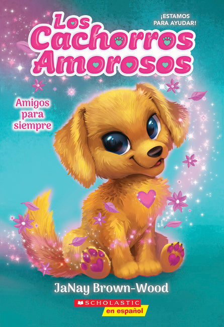 Los Cachorros Amorosos #1: Amigos Para Siempre (Love Puppies #1: Best Friends Furever): Volume 1