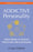 The Addictive Personality: Understanding the Addictive Process and Compulsive Behavior