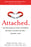 Attached: The New Science of Adult Attachment and How It Can Help You Find--And Keep--Love