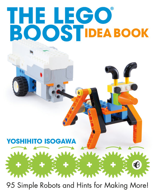 The Legoâ(r) Boost Idea Book: 95 Simple Robots and Hints for Making More!