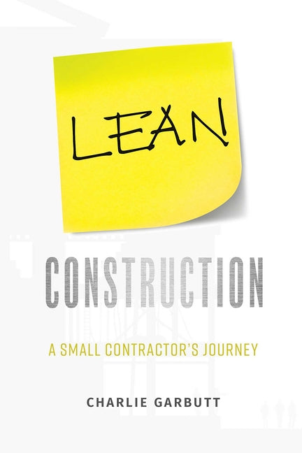 Lean Construction: A Small Contractor's Journey