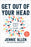Get Out of Your Head: Stopping the Spiral of Toxic Thoughts