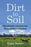 Dirt to Soil: One Family's Journey Into Regenerative Agriculture