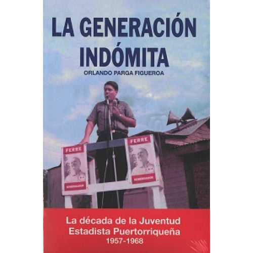 La generación indómita: La década de la Juventud Estadista Puertorriqueña (1957-1968)