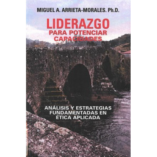Liderazgo para potenciar capacidades: Análisis y estrategias fundamentadas en ética aplicada
