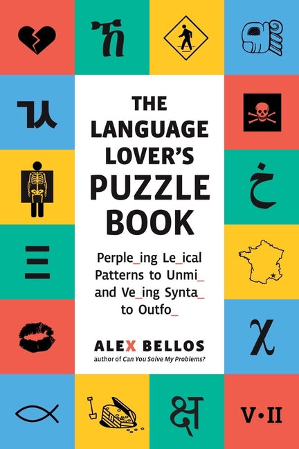 The Language Lover's Puzzle Book: 100 Brainteasers and Puzzles That Test Your Skills - Using 50 Languages!