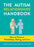 The Autism Relationships Handbook: How to Thrive in Friendships, Dating, and Love