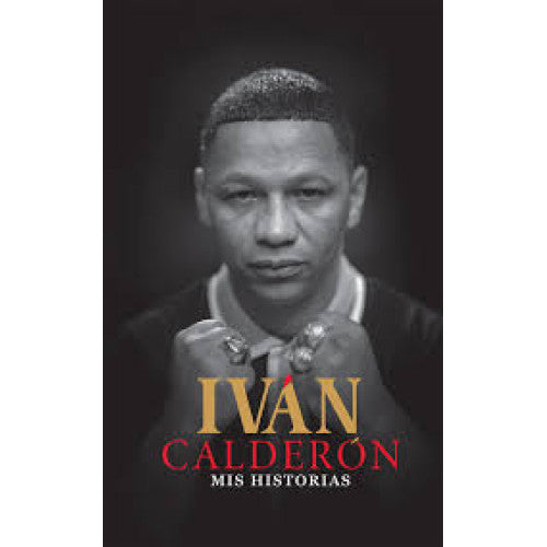 Iván Calderón: Mis Historias