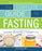 The Complete Guide to Fasting: Heal Your Body Through Intermittent, Alternate-Day, and Extended Fasting