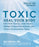 Toxic, 2nd Edition: Heal Your Body from Mold Toxicity, Lyme Disease, Multiple Chemical Sensitivities, and Chronic Environmental Illness
