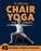 5-Minute Chair Yoga for Seniors: Simple Exercises to Improve Mobility and Reclaim Your Confidence