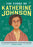 The Story of Katherine Johnson: An Inspiring Biography for Young Readers