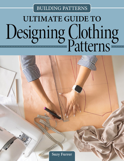Building Patterns: Ultimate Guide to Designing Clothing Patterns
