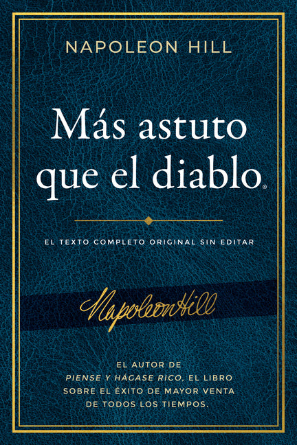 Más Astuto Que El Diablo (Outwitting the Devil(r)): El Texto Completo Original Sin Editar; El Autor de Piense Y Hágase Rico, El Libro Sobre El Éxito d