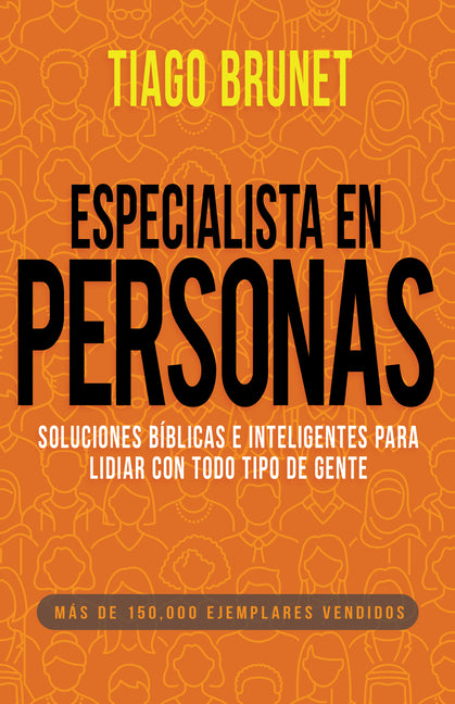 Especialista En Personas: Soluciones Bíblicas E Inteligentes Para Lidiar Con Todo Tipo de Gente (Spanish Language Edition, People Specialist (Spanish)
